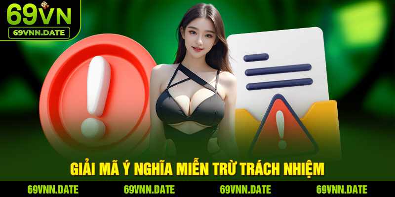 Giải mã ý nghĩa miễn trừ trách nhiệm