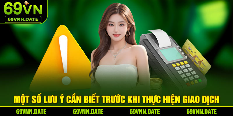 Một số lưu ý cần biết trước khi thực hiện giao dịch