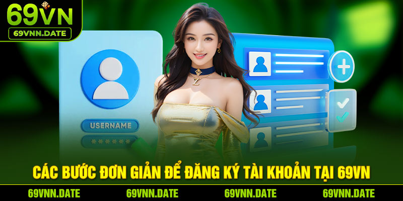 Các bước đơn giản để đăng ký tài khoản tại 69VN